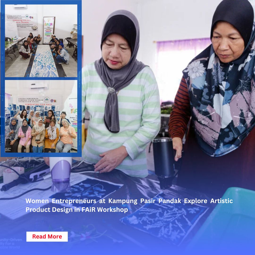 Women Entrepreneurs at Kampung Pasir Pandak Explore Artistic Product Design in FAiR Workshop